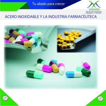pastillas de distintos colores con fondo de venmir y el titulo el acero inoxidable y la industria farmaceutica